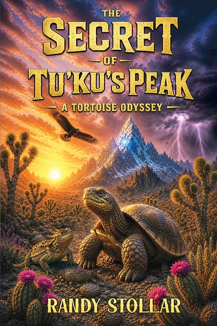The Secret of Tu'ku's Peak: A Tortoise Odyssey by Stollar, Randy