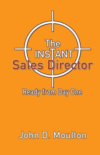 The Instant Sales Director: Taking Aim at The Sales Director's Chair