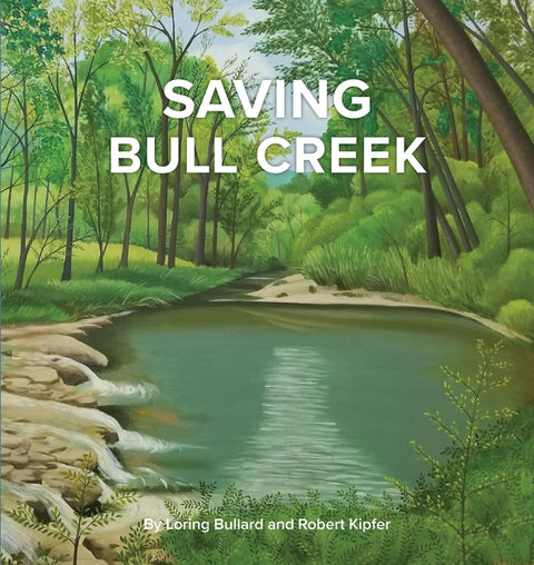 Saving Bull Creek by Bullard, Loring