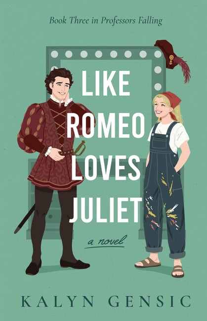 Like Romeo Loves Juliet: A Cozy Academia Brother's Best Friend Romance by Gensic, Kayn