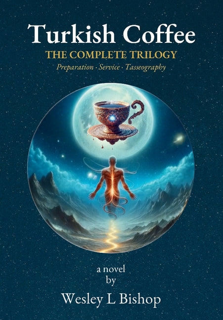Turkish Coffee: The Complete Trilogy by Bishop, Wesley L.
