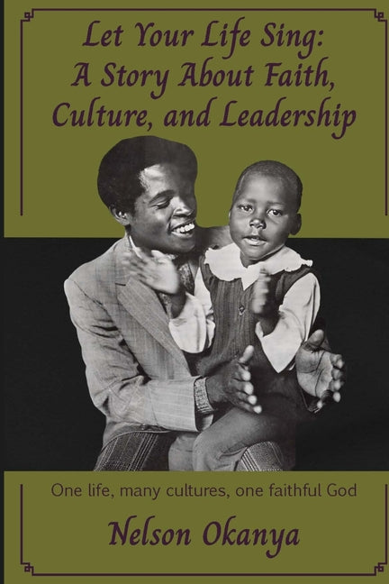 Let Your Life Sing: A Story About Faith, Culture, and Leadership