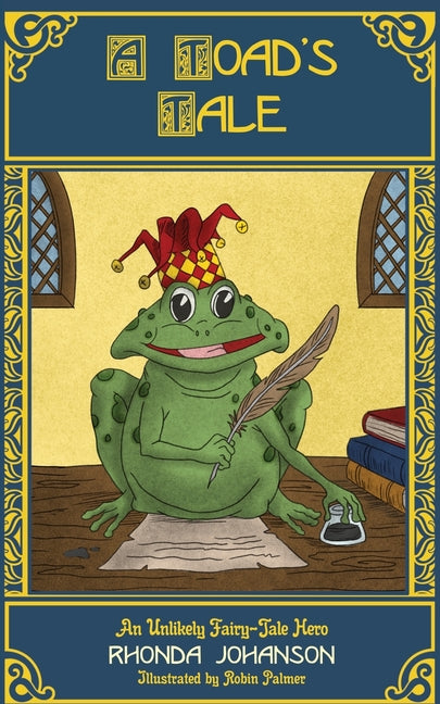 A Toad's Tale: An Unlikely Fairy-Tale Hero by Johanson, Rhonda D.