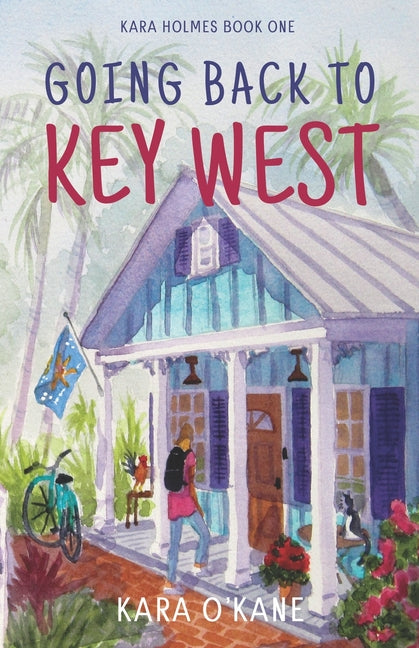 Going Back to Key West by O'Kane, Kara
