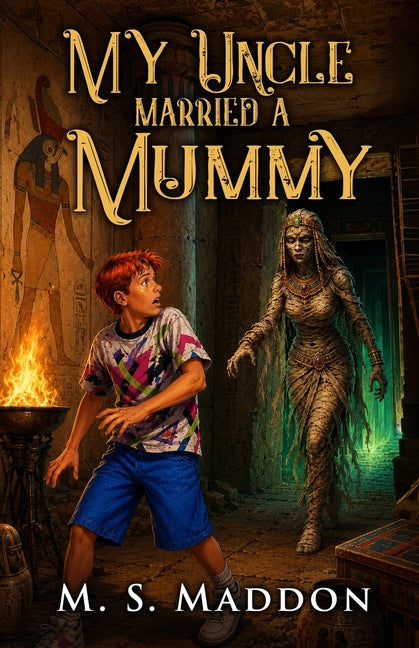 My Uncle Married a Mummy by Maddon, M. S.