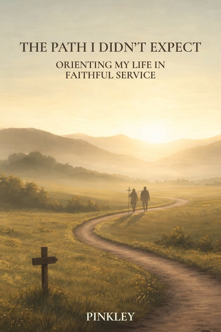 The Path I Didn't Expect: Orienting My Life in Faithful Service