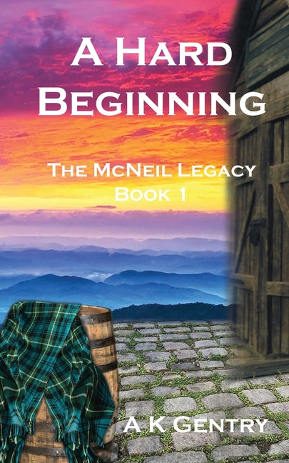 A Hard Beginning: The McNeil Legacy, Book 1 by Gentry, A. K.