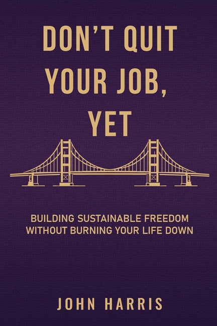 Don't Quit Your Job Yet