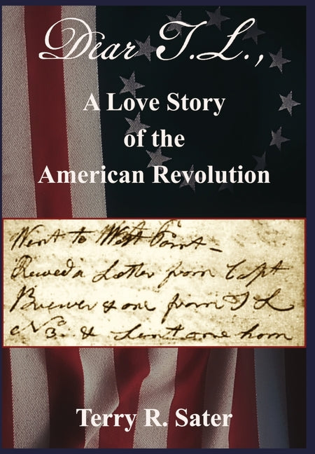 Dear T.L., A Love Story of the American Revolution: Dear T.L., A Love Story of the American Revolution
