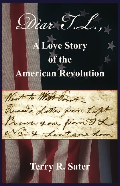 Dear T.L., A Love Story of the American Revolution