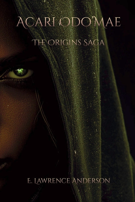 Acari Odo'Mae The Origins Saga by Anderson, E. Lawrence