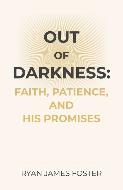 Out of Darkness: Faith, Patience, and His Promises