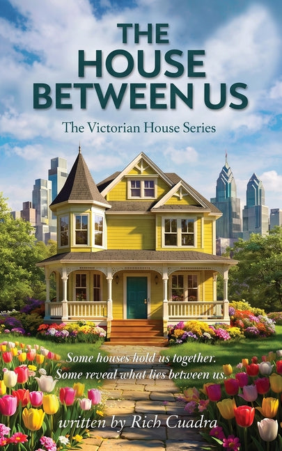 The House Between Us: The Victorian House Series by Cuadra, Rich E.