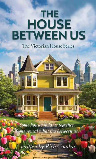 The House Between Us: The Victorian House Series by Cuadra, Rich E.