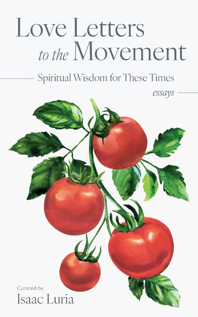Love Letters to the Movement: Spiritual Wisdom for These Times by Luria, Isaac