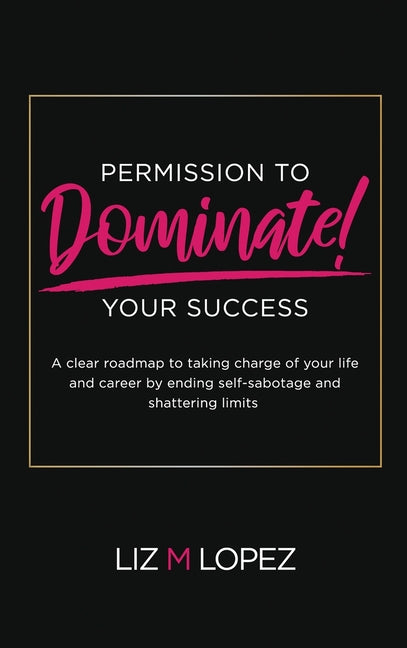 Permission to Dominate Your Success