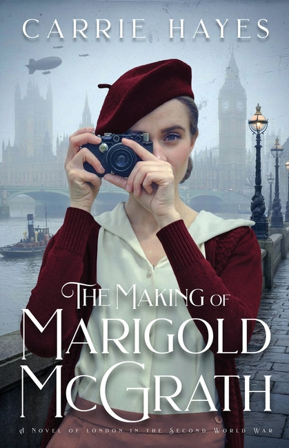 The Making of Marigold McGrath: A Novel of London in the Second World War