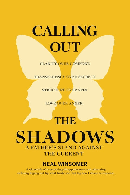 Calling Out the Shadows: A Father's Stand Against the Current by Winsomer, Neal