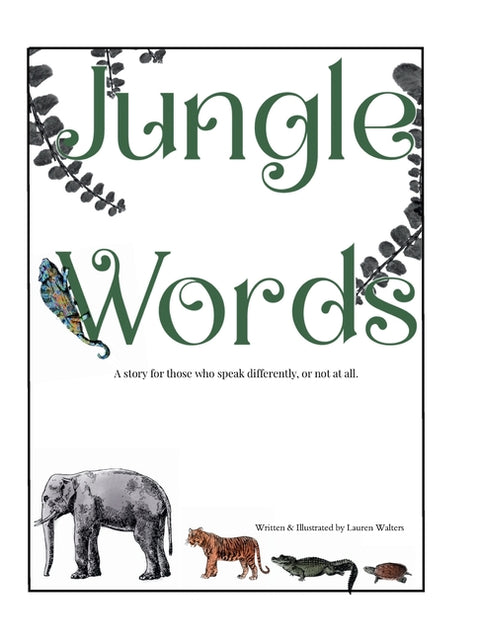 Jungle Words: A Story For Those Who Speak Differently, Or Not At All by Walters, Lauren