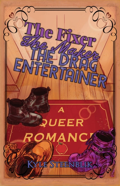 The Fixer, The Maker, The Drag Entertainer: A Queer Romance