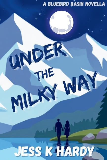 Under the Milky Way: A Bluebird Basin Novella