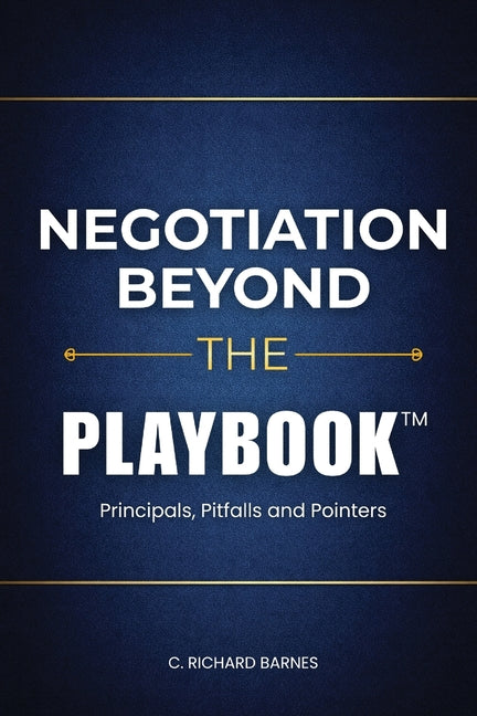 Negotiation Beyond The Playbook(TM)