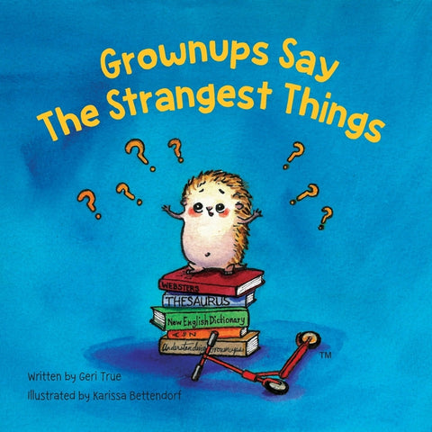 Grownups Say the Strangest Things