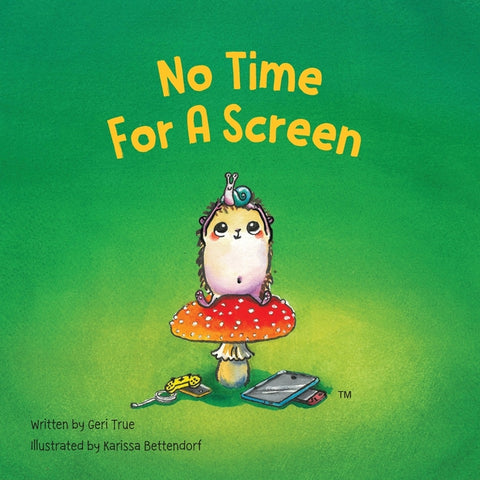 No Time for a Screen by True, Geri