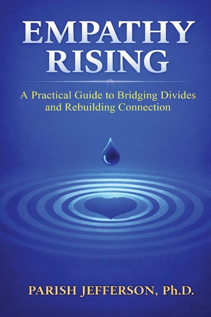 Empathy Rising: A Practical Guide to Bridging Divides and Rebuilding Connection