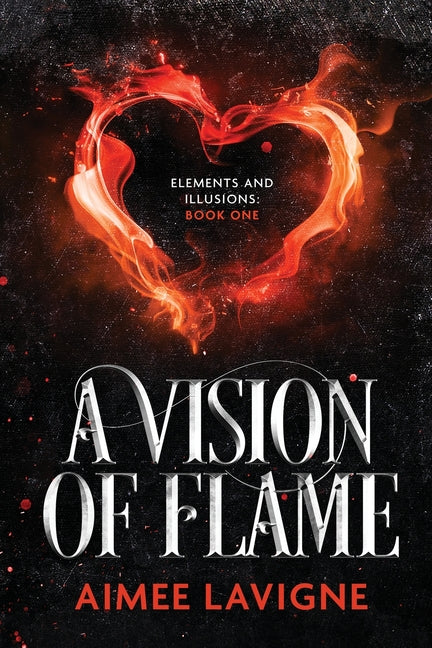 A Vision of Flame by LaVigne, Aimee
