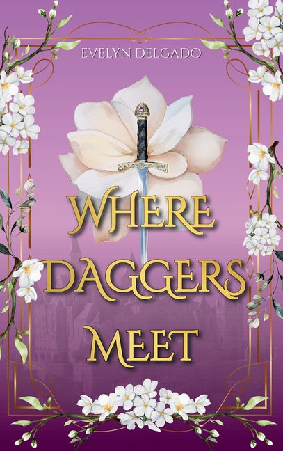 Where Daggers Meet by Delgado, Evelyn