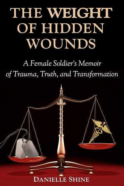 The Weight of Hidden Wounds by Shine, Danielle Danine