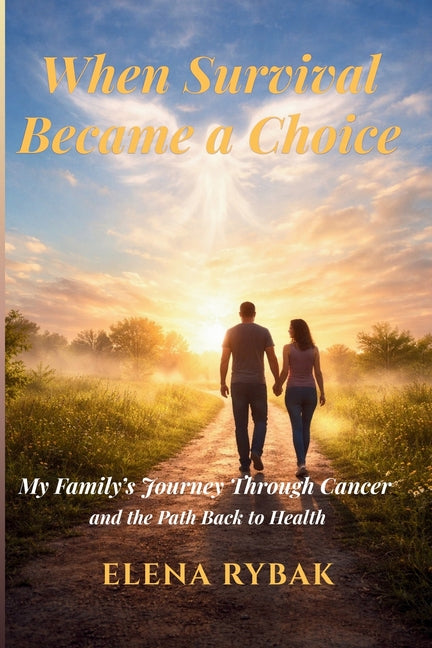 When Survival Became a Choice by Rybak, Elena