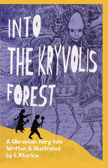 Into the Kryvolis Forest: A Ukrainian Fairy Tale in Verse by Kharkiv, L.
