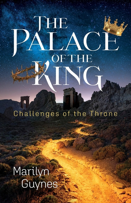 The Palace of The King: Challenges of the Throne by Guynes, Marilyn