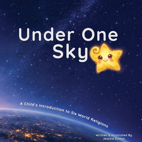Under One Sky: A Child's Introduction to Six World Religions
