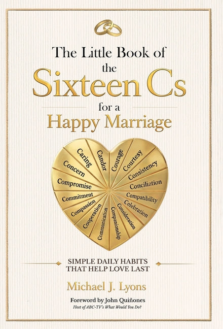 The Little Book of the Sixteen Cs for a Happy Marriage: Simple Daily Habits That Help Love Last