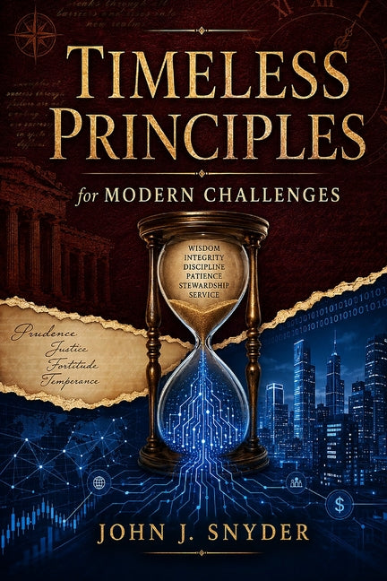 Timeless Principles for Modern Challenges by Snyder, John J.