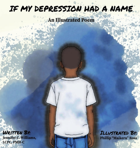 If My Depression Had A Name: An Illustrated Poem by Williams, Jennifer C.