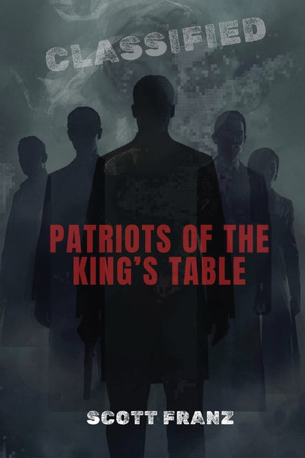Patriots of the King's Table by Franz, Scott