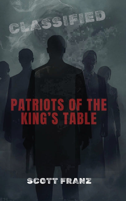 Patriots of the King's Table by Franz, Scott