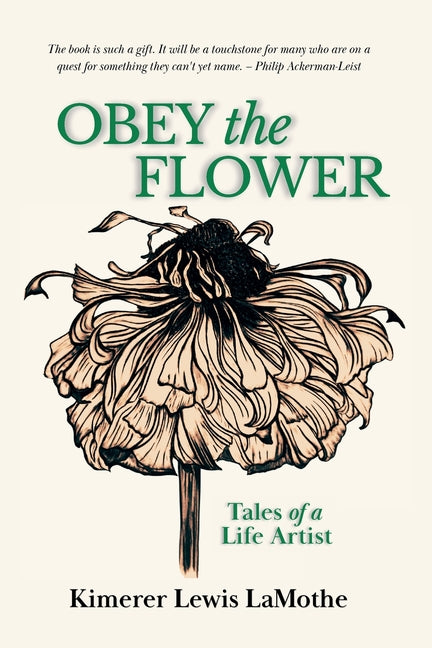 Obey the Flower: Tales of a Life Artist by Lamothe, Kimerer Lewis