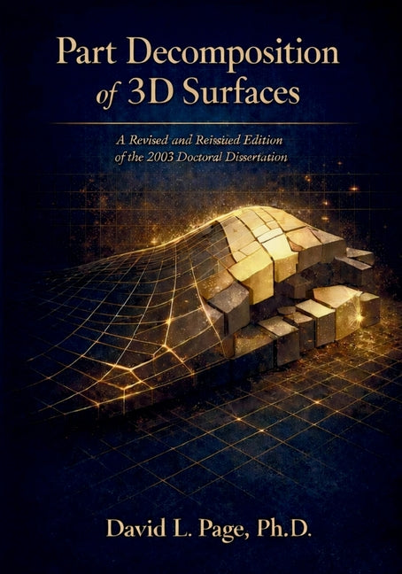 Part Decomposition of 3D Surfaces: A Revised and Reissued Edition of the 2003 Doctoral Dissertation