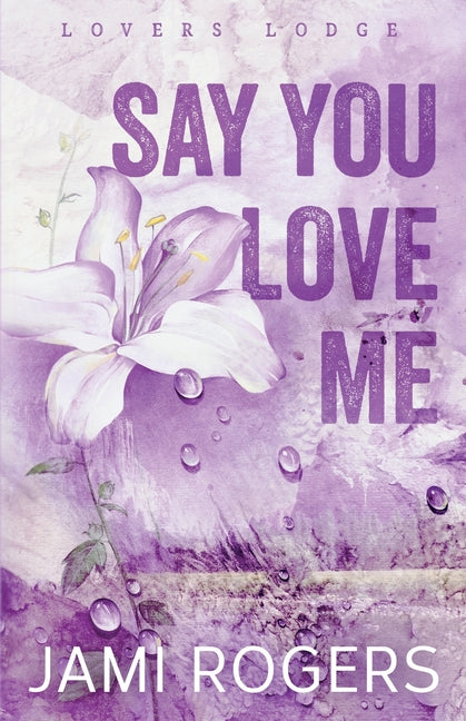 Say You Love Me: Discreet Edition by Rogers, Jami