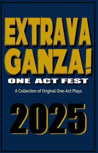 Extravaganza One Act Fest 2025: A Collection of Original One-Act Plays