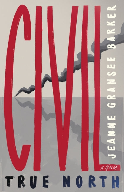 Civil: True North by Barker, Jeanne Gransee