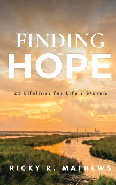 Finding Hope: 25 lifelines for life's storms by Mathews, Ricky