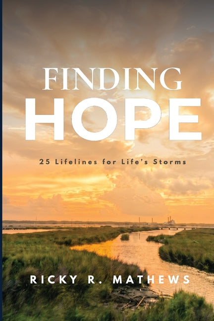 Finding Hope: 25 lifelines for life's storms by Mathews, Ricky