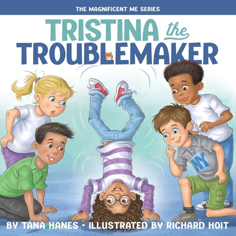 Tristina the Troublemaker by Hanes, Tana