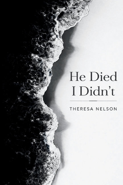 He Died I Didn't by Nelson, Theresa
